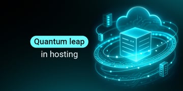 The quantum leap in hosting