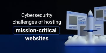 The evolving cybersecurity challenges of hosting mission-critical websites
