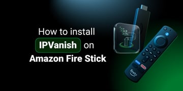 How to install IPVanish on Amazon Fire Stick