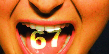 The digits 67 in some brat child's mouth.
