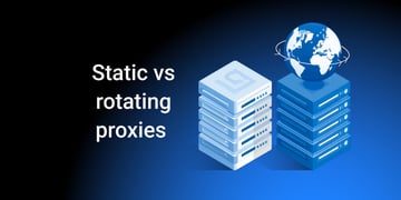 Static vs rotating proxies featured