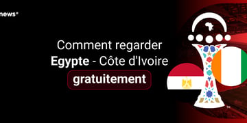 Comment regarder Egypte - Côte d'Ivoire gratuitement