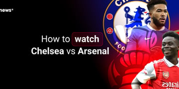 How to watch Chelsea vs Arsenal