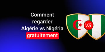 Comment regarder Algérie vs Nigeria gratuitement