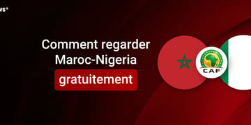 comment regarder la demi-finale Nigeria - Maroc de la CAN 2025 en streaming depuis la France.