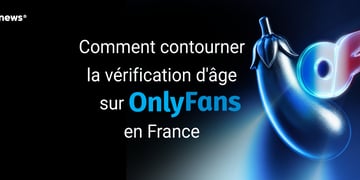 comment contourner la veerification dage sur onlyfans en france