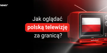 jak ogladac polska telewizje za granica
