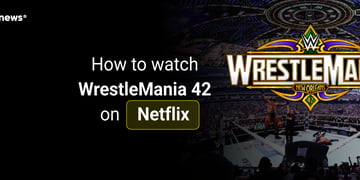 How to watch WrestleMania 42 on Netflix
