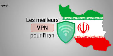 Les meilleurs VPN pour l'Iran