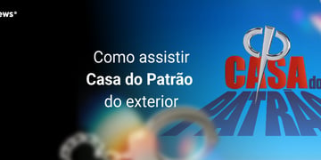 Como assistir Casa do Patrão do exterior