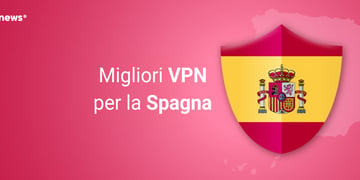 Migliori VPN per la Spagna