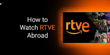 How to Watch RTVE Abroad