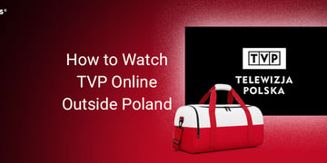 How to Watch TVP Online Outside Poland