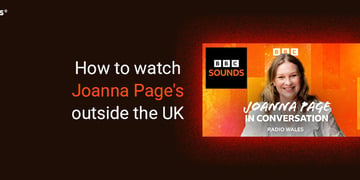 How to watch Joanna Pages BBC Sounds podcast outside the UK