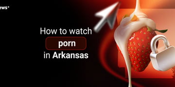 How to watch porn in Arkansas