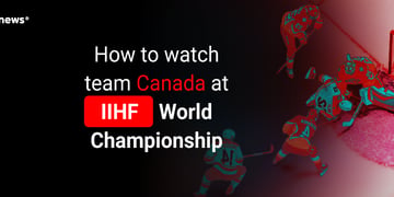 How to watch team Canada at IIHF World Championship