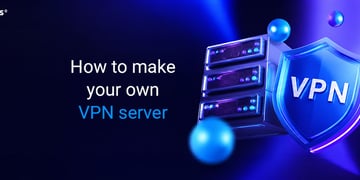 How to make your own VPN server