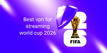 best vpn for streaming world cup 2026