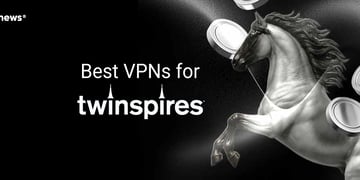 Best VPNs for TwinSpires