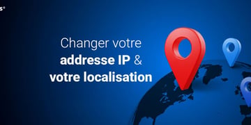 Changer localisation IP avec VPN