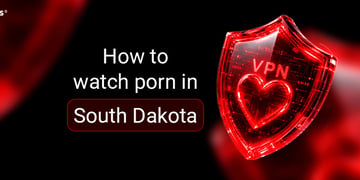 How to watch porn in South Dakota