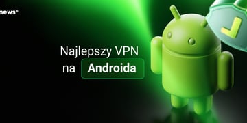 Najlepszy VPN na Androida