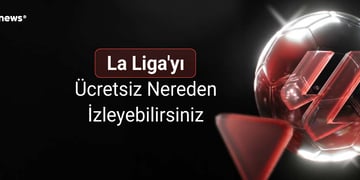 La Liga'yı Ücretsiz İzleyebileceğiniz Yerler