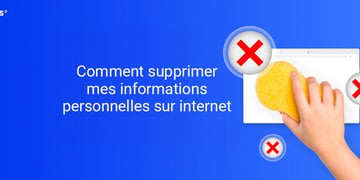 Comment supprimer mes  informations personnelles sur internet