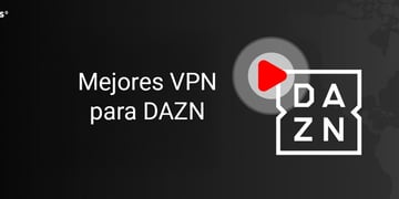 Mejores VPN para DAZN