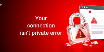 How to fix the “Your connection isn’t private” error fatured image