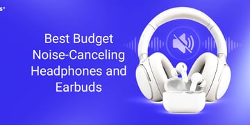 Best affordable noise-canceling headphones & earbuds